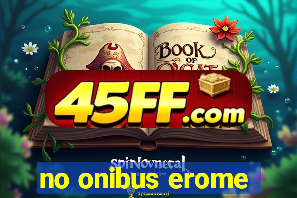 no onibus erome